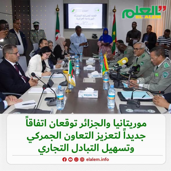 موريتانيا والجزائر تناقشان سبل تعزيز التبادلات التجارية وتسهيل حركة السلع بينهما